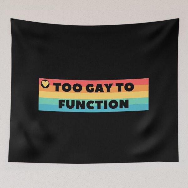 Item preview, Too Gay To Function designed and sold by jpremiumdesigns.