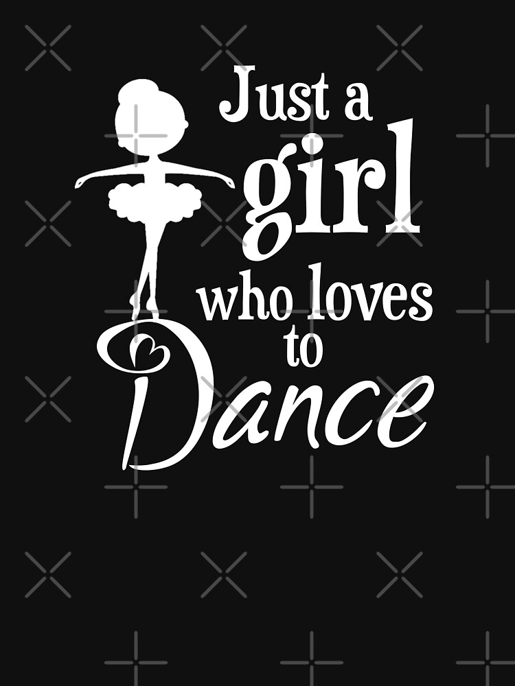 Thumbnail 7 of 7, Classic T-Shirt, Just a Girl Who Loves to Dance designed and sold by scrolla.