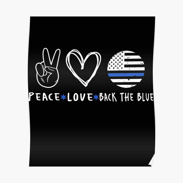 Download Peace Love Back The Blue Defend Support Police Officer Gift Poster By Abdofiza Redbubble