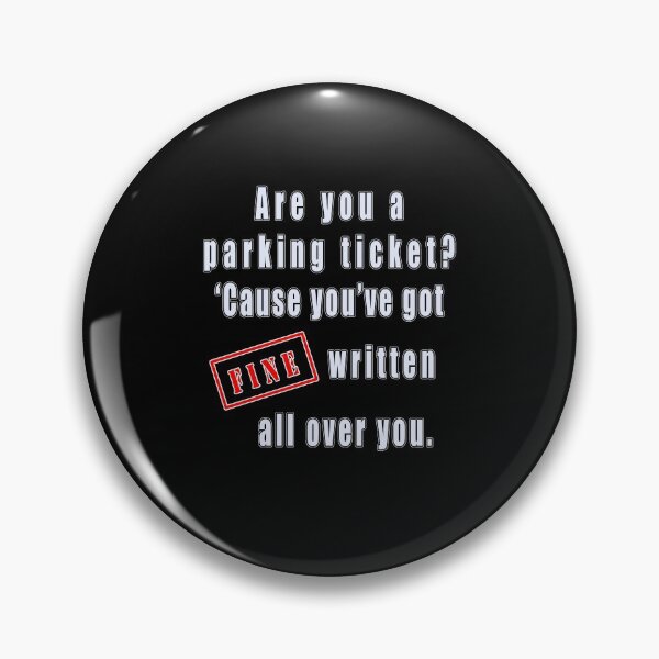Item preview, Are You A Parking Ticket? 'Cause You've Got Fine Written All Over You  designed and sold by iamhewho.