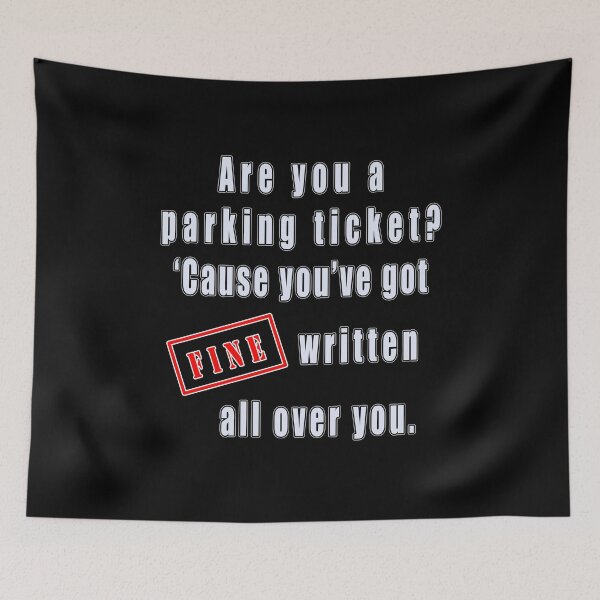 Item preview, Are You A Parking Ticket? 'Cause You've Got Fine Written All Over You  designed and sold by iamhewho.