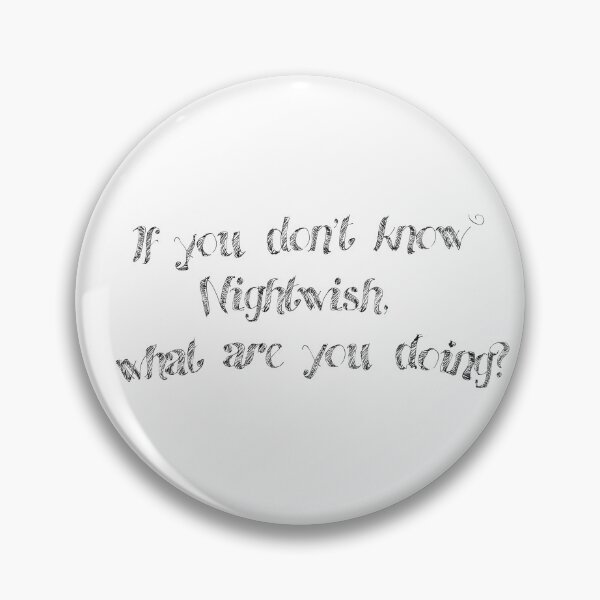 Item preview, Nightwish Fan Quote Everybody should know Nightwish designed and sold by BetterTale.