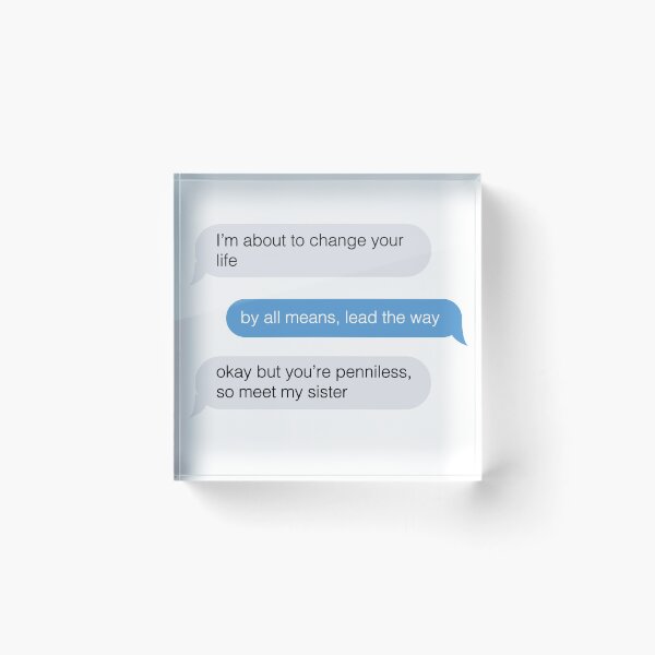 Item preview, okay but youre penniless, so meet my sister funny text message designed and sold by violetcho.