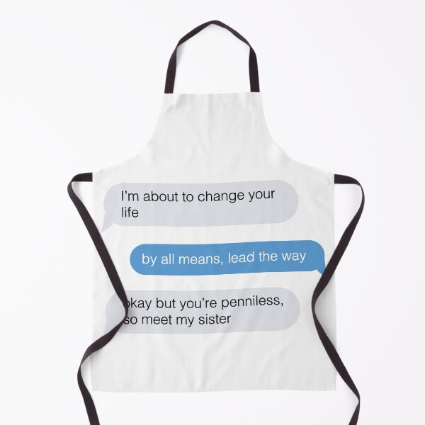 Item preview, okay but youre penniless, so meet my sister funny text message designed and sold by violetcho.
