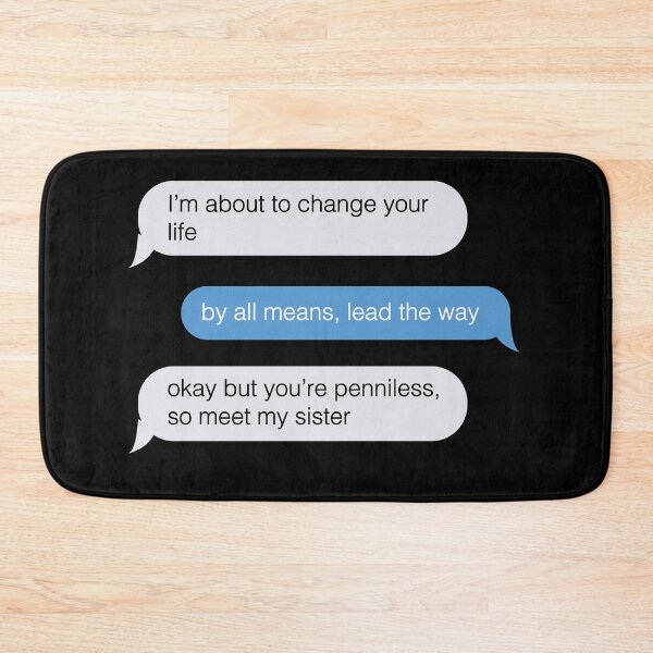 Item preview, okay but youre penniless, so meet my sister funny text message designed and sold by violetcho.