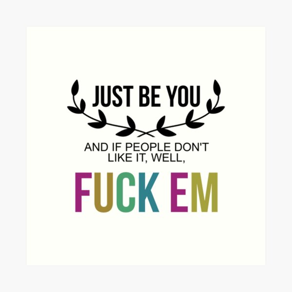 Item preview, Copy of JUST BE YOU AND IF PEOPLE DON'T LIKE IT, FUCKEM designed and sold by Rogue Planet.