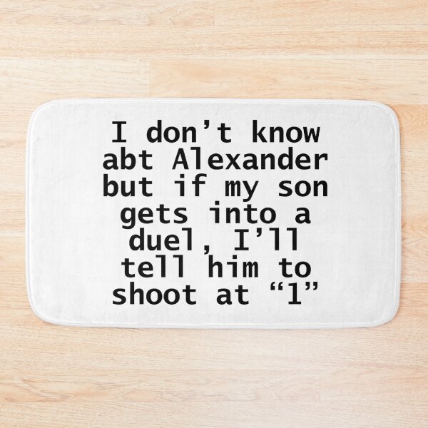 Item preview, i dont know about alexander but if my son gets into a duel, i'll tell him to shoot at 1 designed and sold by violetcho.