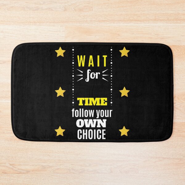 Item preview, Wait For Time Follow Your Own Choice designed and sold by DELMEO.
