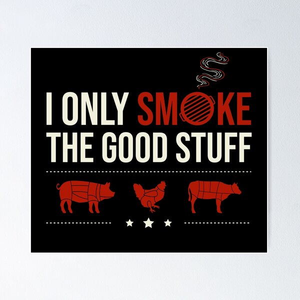 Item preview, I Only Smoke The Good Stuff | meat smoking BBQ designed and sold by Punchi-Design.
