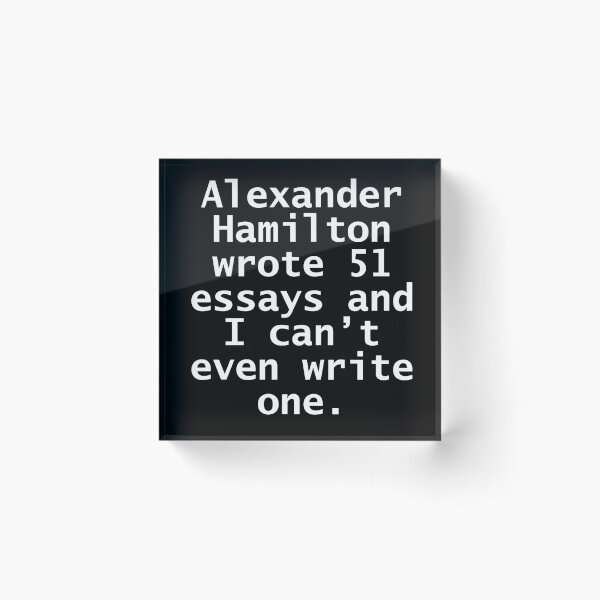 Item preview, alexander wrote 51 essays and i cant even write one designed and sold by violetcho.