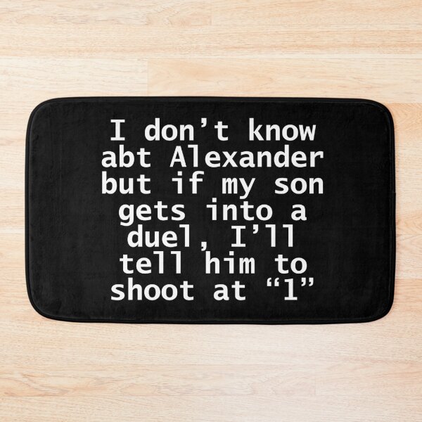 Item preview, i dont know about alexander but if my son gets into a duel, ill tell him to shoot at 1 designed and sold by violetcho.