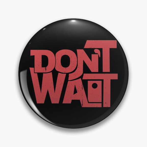 Item preview, Don't Wait designed and sold by GabrielloG.