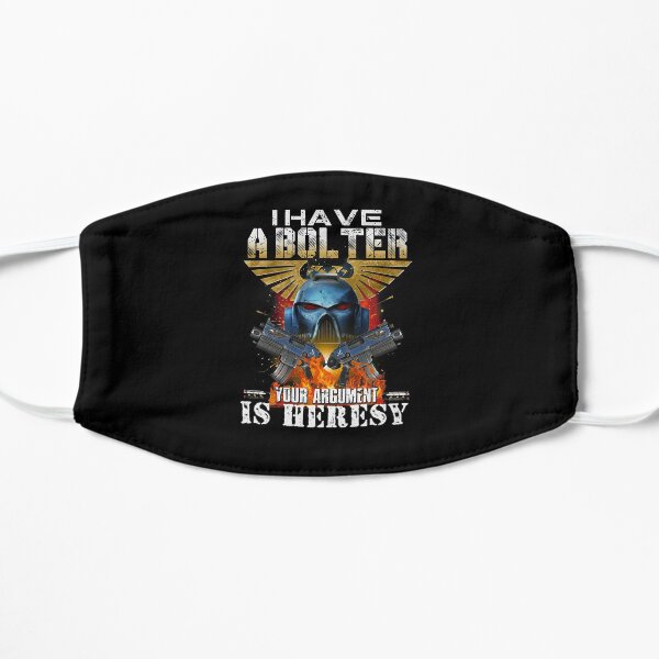 I have a bolter your argument is heresy Mask