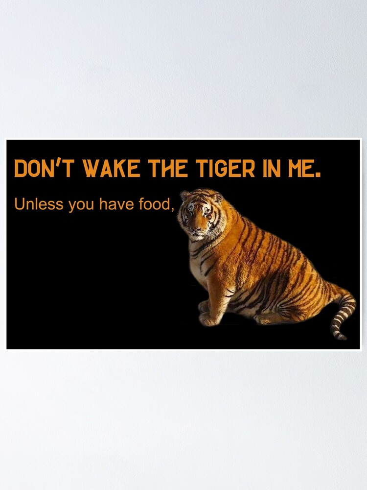 Weck Den Tiger Nicht In Mir Auf Es Sei Denn Du Hast Essen Poster Von Natalie Kha Redbubble