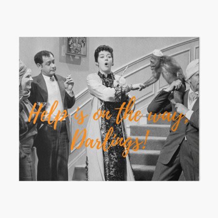 Auntie Mame, Rosalind Russell, Help is on the way, Darlings! Art Board Print