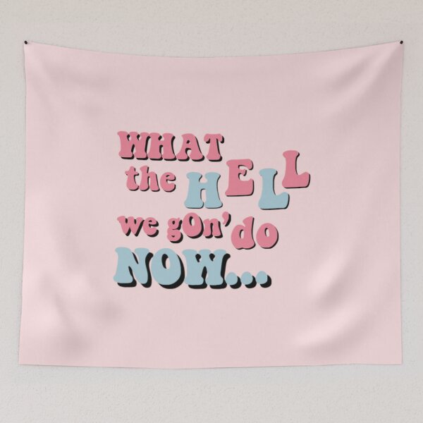 Item preview, what the hell we gon' do now designed and sold by Julia Santos.