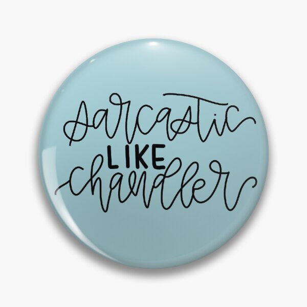 Item preview, sarcastic like chandler  designed and sold by Brennen Tripp.