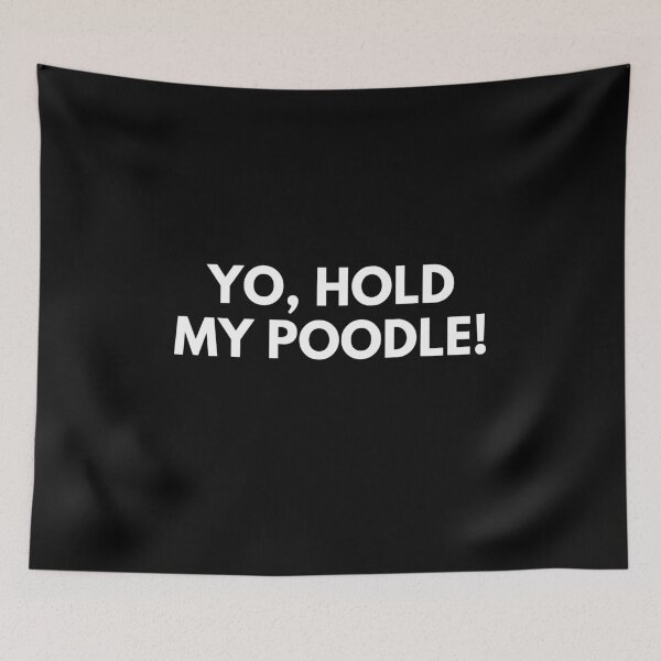 Item preview, Yo, Hold My Poodle - White Chicks designed and sold by m95sim.
