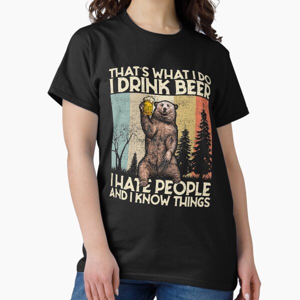 Artikel-Vorschau von That's What I Do I Drink Beer I Hate People And I Know things, designt und verkauft von shirt-seller.