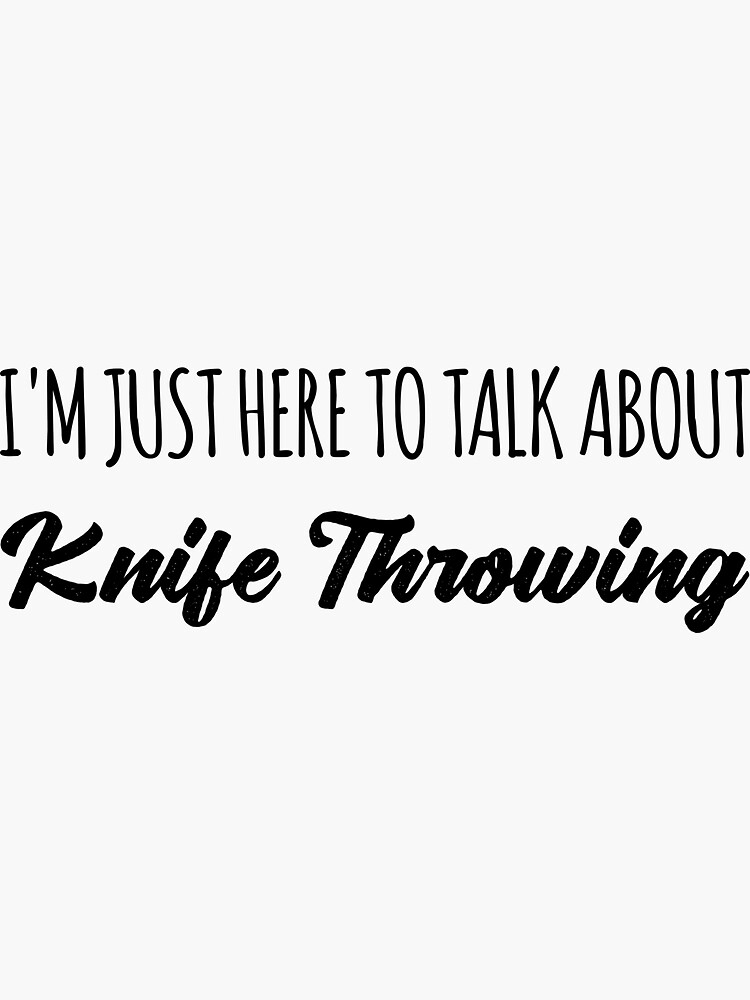 "Funny Talk About Knife Throwing Club Knife Thrower" Sticker for Sale