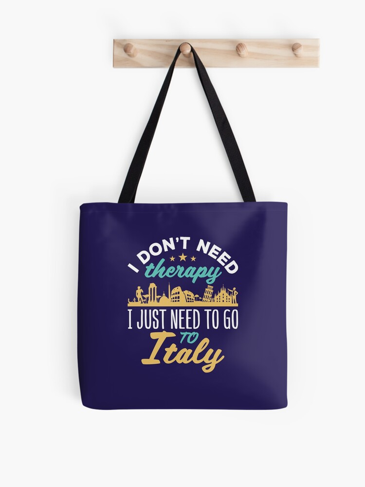 Italy Tote Bag I Don't Need Therapy I Just Need to Go to 