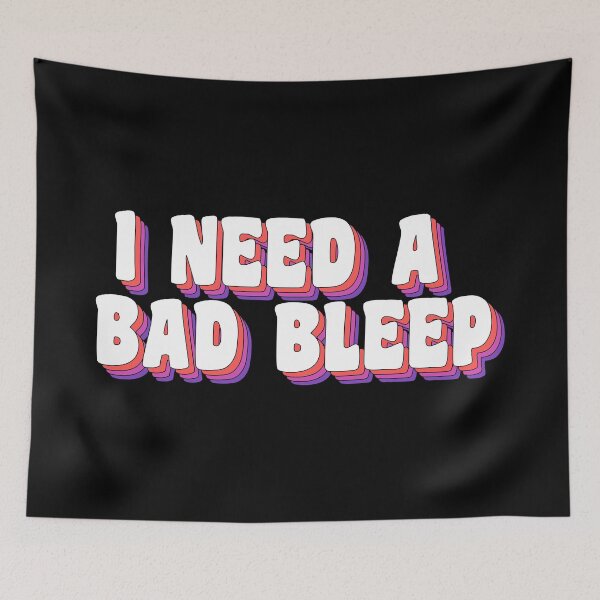 Item preview, I need a bad bleep designed and sold by TikTokTalk.