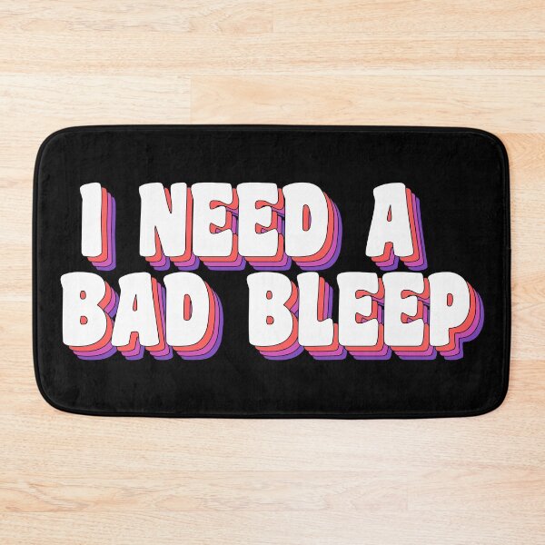 Item preview, I need a bad bleep designed and sold by TikTokTalk.