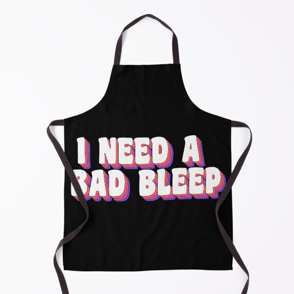 Item preview, I need a bad bleep designed and sold by TikTokTalk.