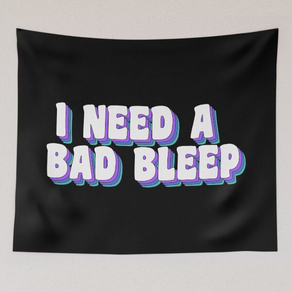 Item preview, I need a bad bleep designed and sold by TikTokTalk.