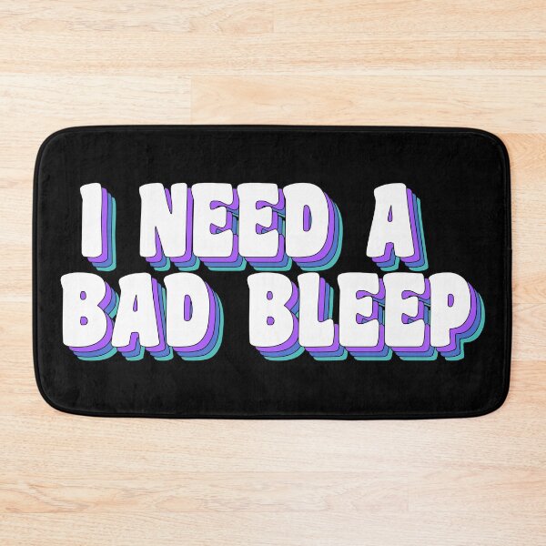 Item preview, I need a bad bleep designed and sold by TikTokTalk.