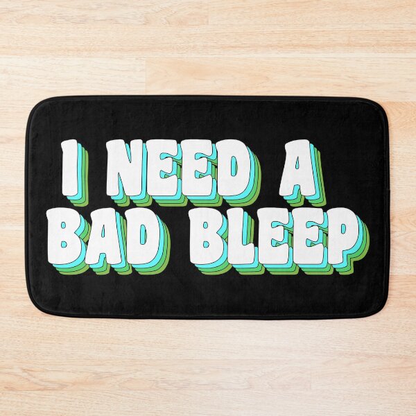 Item preview, I need a bad bleep designed and sold by TikTokTalk.