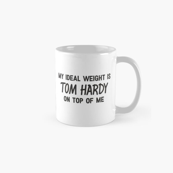 Mein Idealgewicht ist Tom Hardy auf mir Tasse (Standard)