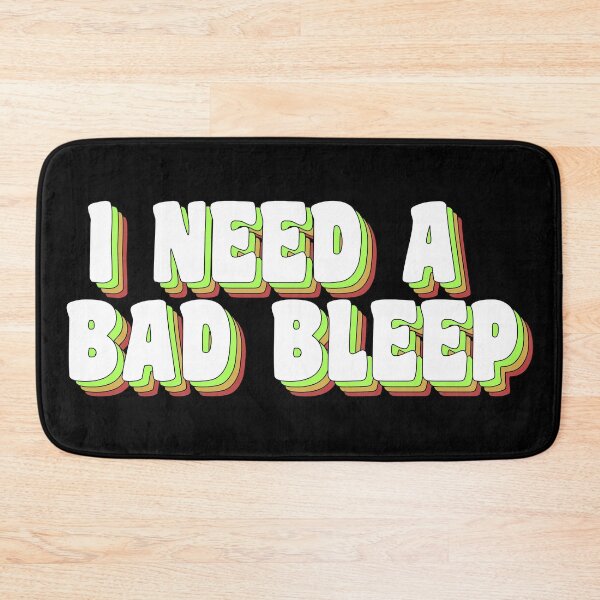 Item preview, I need a bad bleep designed and sold by TikTokTalk.