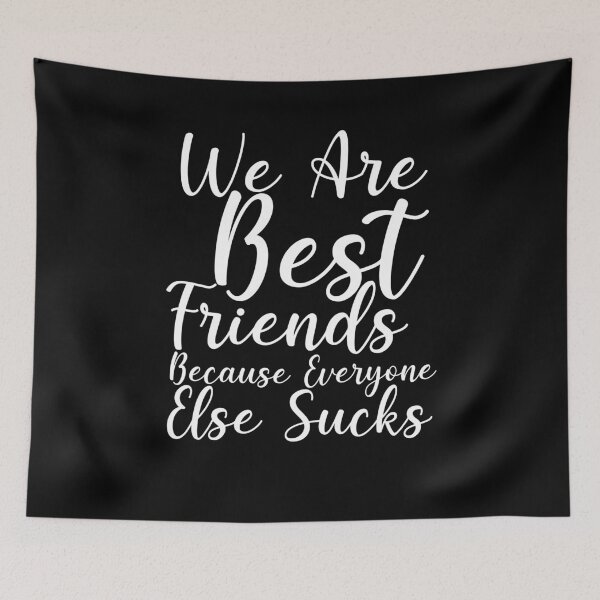 Item preview, We Are Best Friends Because Everyone Else Sucks Funny Gift designed and sold by Akmloza.