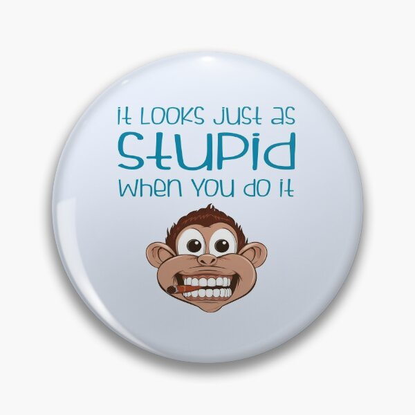 Item preview, It Looks Just As Stupid When You Do It designed and sold by Mode Tees.