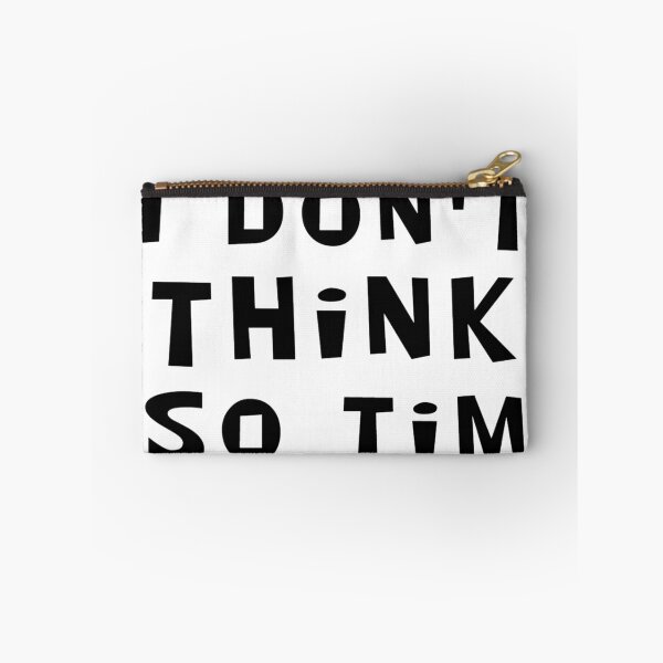 Item preview, I Don't Think So Tim designed and sold by afternoontees.
