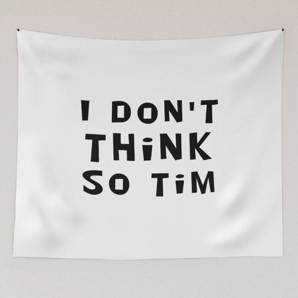Item preview, I Don't Think So Tim designed and sold by afternoontees.