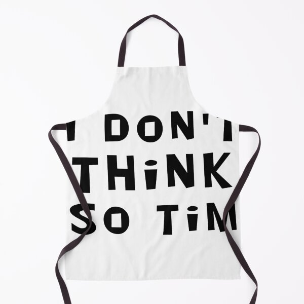 Item preview, I Don't Think So Tim designed and sold by afternoontees.