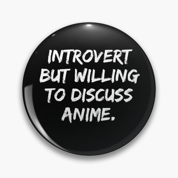 Item preview, Introverted But Willing To Discuss Anime designed and sold by Farid94.