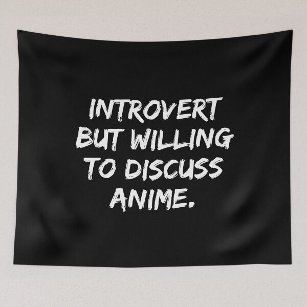 Item preview, Introverted But Willing To Discuss Anime designed and sold by Farid94.