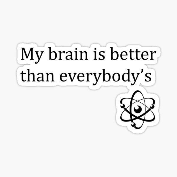 Mon cerveau est meilleur que celui de tout le monde Sticker