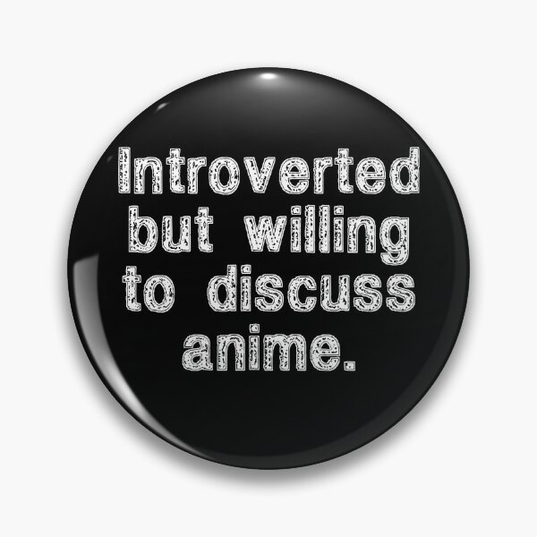 Item preview, Introverted But Willing To Discuss Anime designed and sold by Farid94.