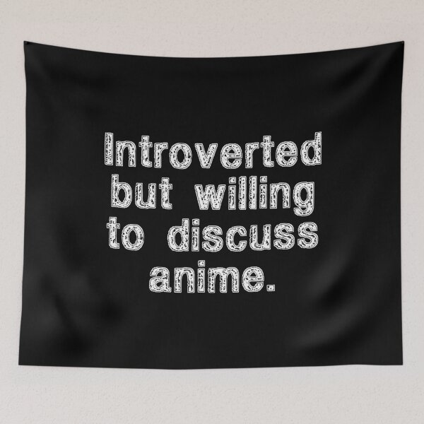 Item preview, Introverted But Willing To Discuss Anime designed and sold by Farid94.