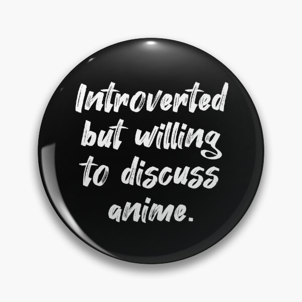 Item preview, Introverted But Willing To Discuss Anime designed and sold by Farid94.