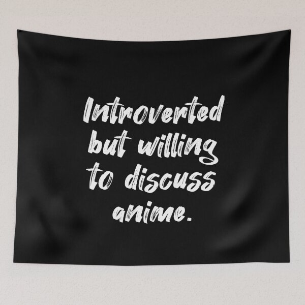 Item preview, Introverted But Willing To Discuss Anime designed and sold by Farid94.