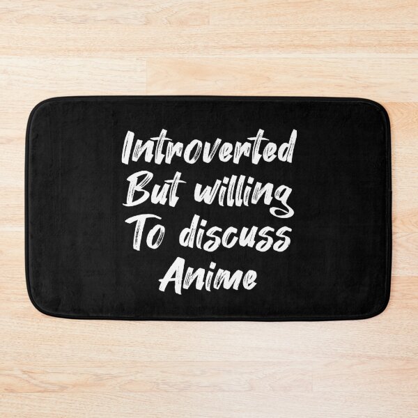Item preview, Introverted But Willing To Discuss Anime designed and sold by Farid94.
