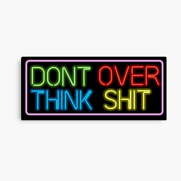 Neon Don't Over Think Shit Sign Canvas Print