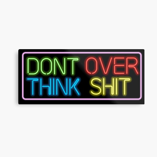 Neon Don't Over Think Shit Sign Metal Print