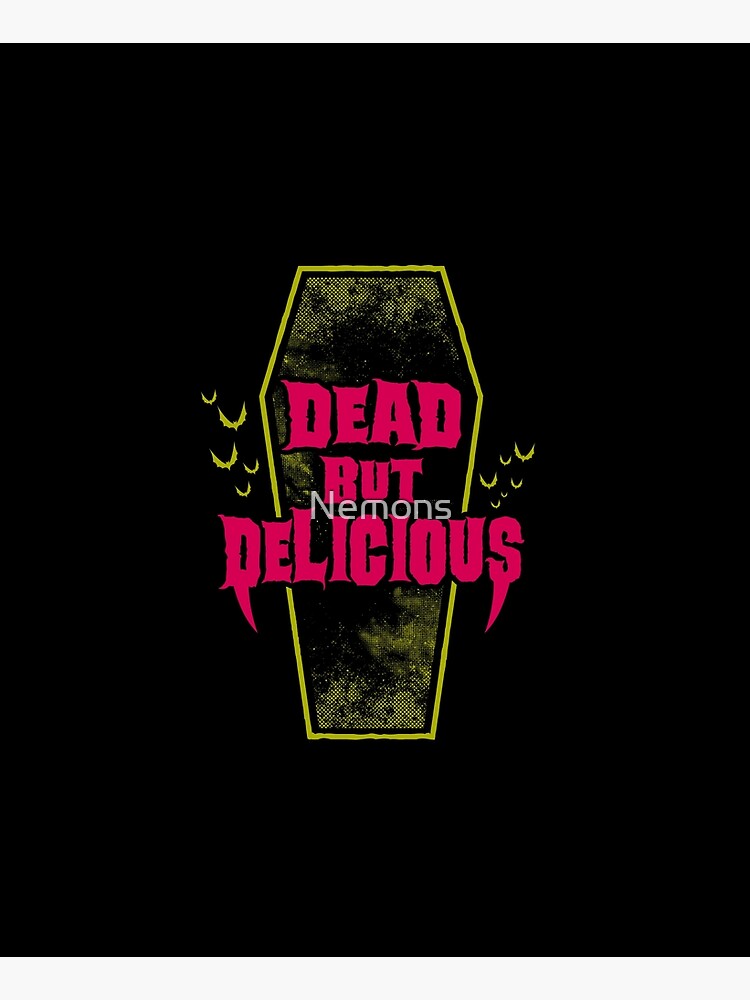 Dead but Delicious - Funny Goth Vampire Quote by Nemons