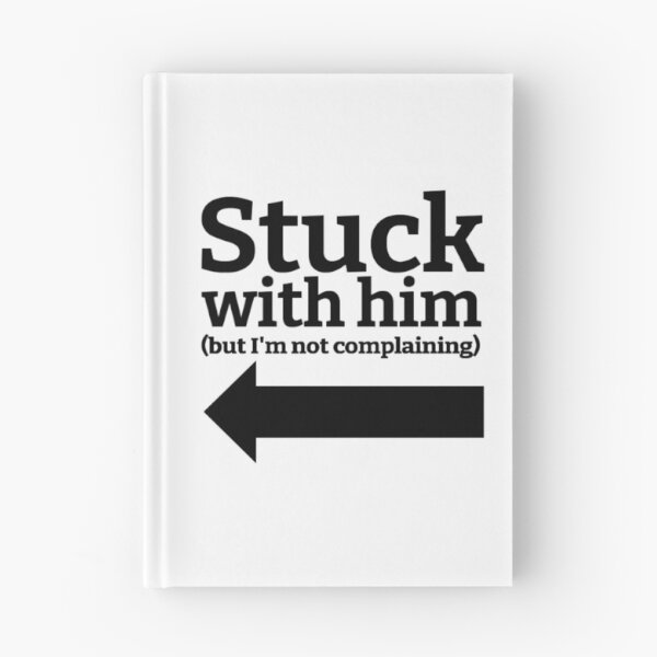 Item preview, Stuck With Him (But I'm Not Complaining) Drawing (Left Arrow) designed and sold by lovebubbles5.